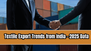 Textile Export Trends from India – 2025 Data
