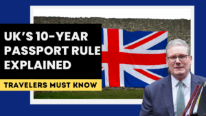 UK’s 10-Year Passport Rule Explained – What Travelers Must Know in 2025