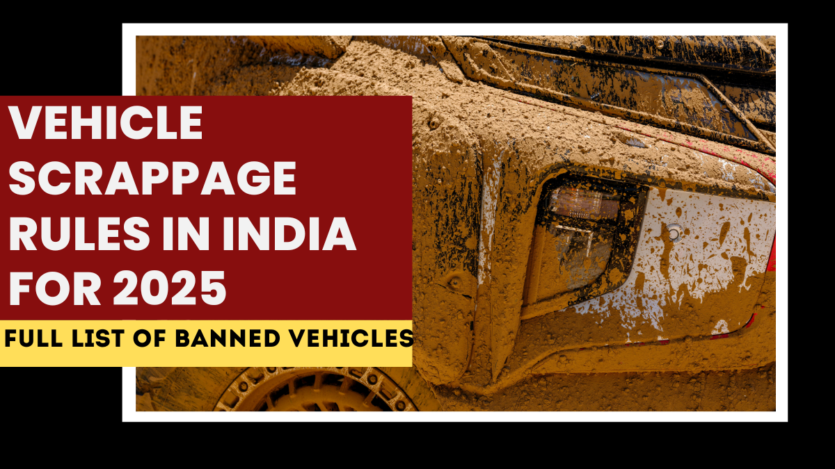 Vehicle Scrappage Rules in India for 2025 – Full List of Banned Vehicles