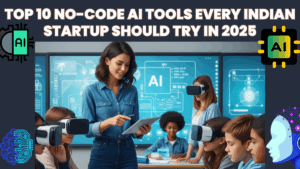 Top 10 No-Code AI Tools Every Indian Startup Should Try in 2025