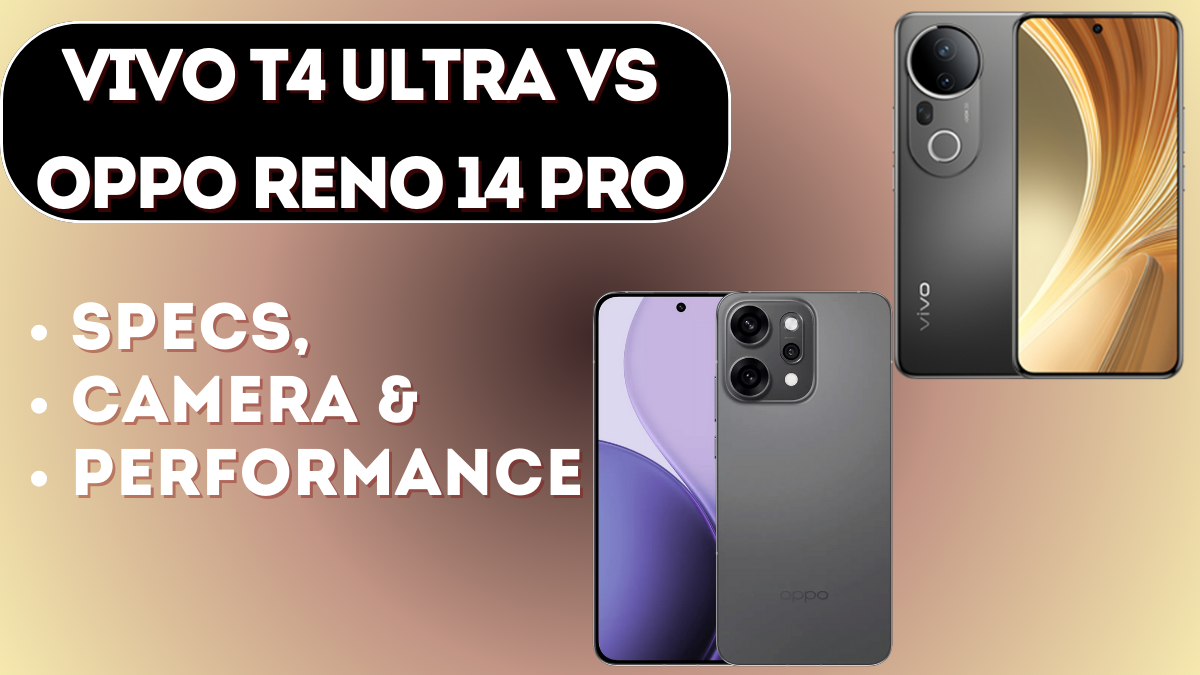 Vivo T4 Ultra vs Oppo Reno 14 Pro – Full Specs, Camera, and Performance Comparison