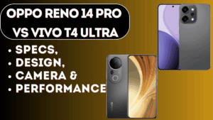 Oppo Reno 14 Pro vs Vivo T4 Ultra – Design, Camera & Value for Money