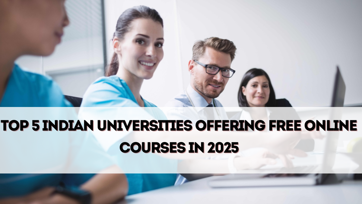 Top 5 Indian Universities Offering Free Online Courses in 2025
