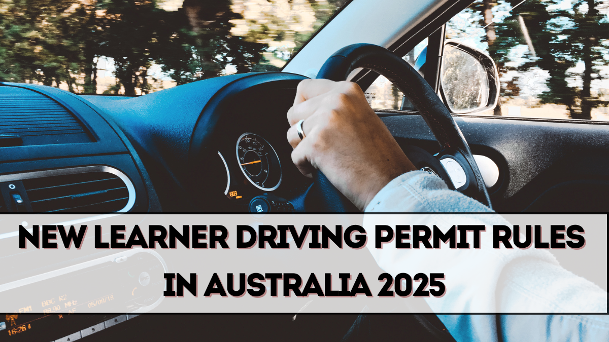 New Learner Driving Permit Rules in Australia 2025 – Everything You Need to Know